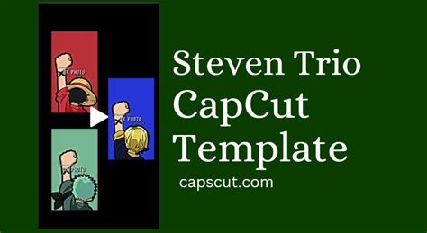 Capcut Steven Trio Template Tutorial And Download Guide